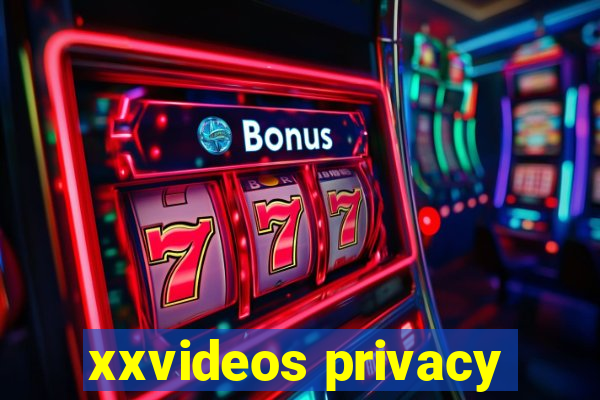 xxvideos privacy